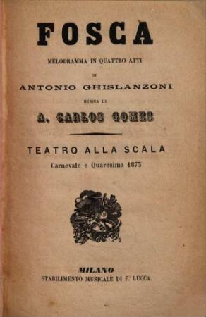 Fosca : melodramma in quattro atti ; Teatro alla Scala, carnevale e quaresima 1873