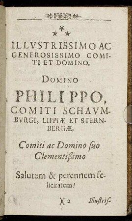 Illustrissimo Ac Generosissomo Comiti Et Domino, Domino Philippo, Comiti Schaumburgi, Lippiæ Et Sternbergæ [...]