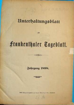 Unterhaltungsblatt zum Frankenthaler, Ludwigshafener, Grünstadter, Lambsheimer Tageblatt, Anzeiger für Weisenheim a.S. : (Frankenthaler General-Anzeiger). 1898