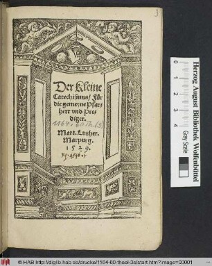 Der Kleine || Catechismus/ Fuer || die gemeyne Pfar=||herr vnd Pre=||diger.|| Mart. Luther.||