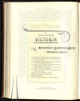 Haupt-Vorzüge der Tiegeldruck-Presse Victoria von Rockstroh & Schneider Nachf., Dresden Löbtau