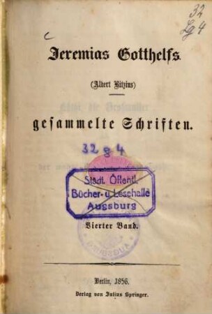 Jeremias Gotthelfs (Albert Bitzius) gesammelte Schriften. 4, [Käthi, die Großmutter oder der wahre Weg durch jede Noth]