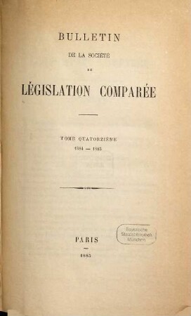 Bulletin de la Société de Législation Comparée. 14. 1884/85. - 1885