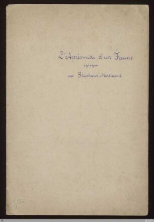 [Abschrift] - L'Aprèsmidi d'un Faune: églogue (L'après-midi d'un faune: églogue) - StGA-George I,3050