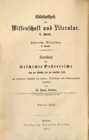 Handbuch der Geschichte Oesterreichs von der ältesten bis zur neuesten Zeit : Mit besonderer Rücksicht auf Länder-, Völkerkunde und Culturgeschichte. 2