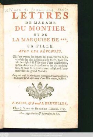 Lettres De Madame Du Montier Et De La Marquise De ***, Sa Fille, Avec Les Réponses, Où l'on trouve les leçons les plus épurées & les conseils les plus délicats d'une Mere, pour servir de régle à sa Fille dans l'état du Mariage ...