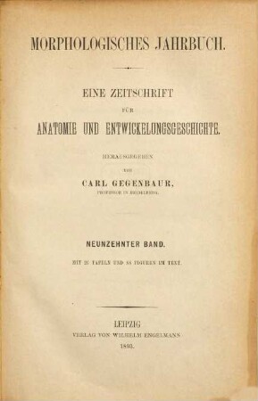 Morphologisches Jahrbuch : eine Zeitschrift für Anatomie und Entwicklungsgeschichte. 19. 1893