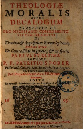 Theologiæ Moralis Super Decalogum Seu Decem Dei Praecepta, 6. De Dominio et Acquisitione Rerum legitima Adeoque Etiam De Contractibus in genere et in specie
