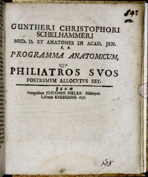 Guntheri Christophori Schelhammeri Med. D. Et Anatomes In Acad. Ien. P. P. Programma Anatomicum, Quo Philiatros Suos Postremum Allocutus Est