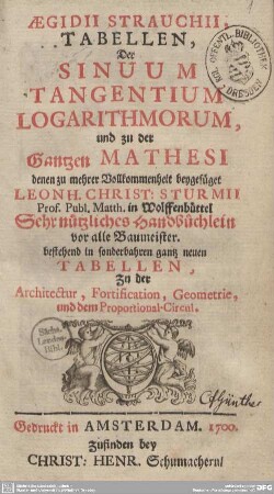 Aegidii Strauchii Tabellen, Der Sinuum Tangentium Logarithmorum, und zu der Gantzen Mathesi