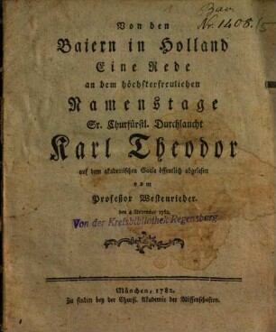Von den Baiern in Holland : Eine Rede an dem höchsterfreulichen Namenstage Sr. Churfürstl. Durchlaucht Karl Theodor auf dem akademischen Saale öffentlich