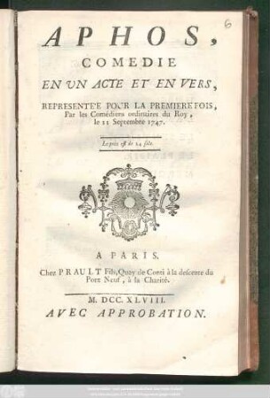 Aphos : Comedie En Vn Acte Et En Vers ; Representée Pour La Premiere Fois, Par les Comédiens ordinaires du Roy, le 11 Septembre 1747.