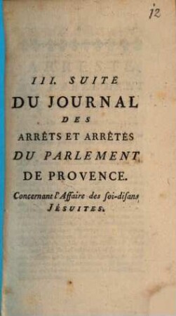 III. Suite Du Journal Des Arrêts Et Arrêtés Du Parlement De Provence : Concernant l' Affaire des soi-disans Jésuites