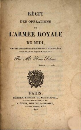 Récit des opérations de lármée royale du Midi, sous les ordres de Monseigneur Duc dÀngoulème : depuis le 9 mars jusquáu 16 avril 1815