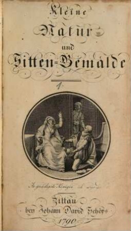 Kleine Natur- und Sittengemälde, 1
