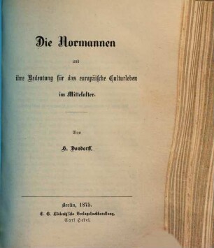 Die Normannen und ihre Bedeutung für das europäische Culturleben im Mittelalter