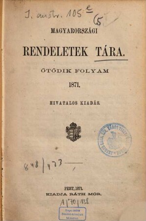 Magyarországi rendeletek tára. 5, 5. 1871