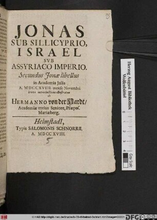 Jonas Sub Sillicyprio, Israel Svb Assyriaco Imperio : Secundus Jonæ libellus in Academia Julia A. MDCCXVIII. mense Novembri brevi introductione illustratus