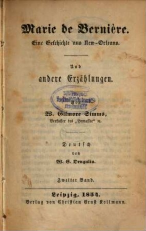 Marie de Bernière : Eine Geschichte aus New-Orleans. Und andere Erzählungen. Von W. Gilmore Simms. Deutsch von W. E. Drugulin, 2