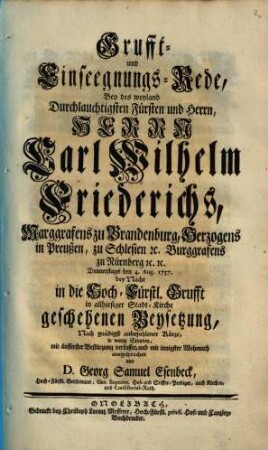 Grufft- und Einsegnungs-rede bey des weyland Herrn Earl Wilh. Friederichs, Marggrafens zu Brandenburg ... geschehenen Beysetzung ....