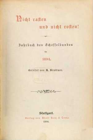 Nicht rasten und nicht rosten : Literarisches Jahrbuch des Scheffelbundes. 1894