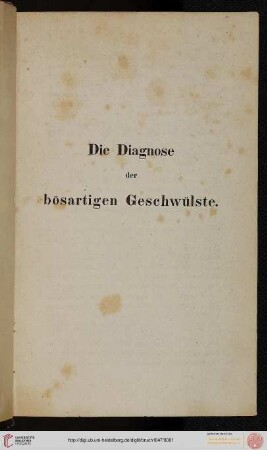 Die Diagnose der bösartigen Geschwülste : nach eigenen Untersuchungen