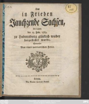 Das in Frieden Jauchzende Sachsen, Als derselbe den 15. Febr. 1763. zu Hubertusburg glücklich wieder hergestellet wurde