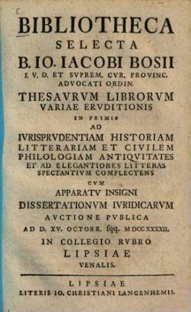 Bibliotheca selecta beati Io. Iacobi Bosii Bibliotheca selecta b. Iacobi Bosii : auctione publica ad d. XV. Octobr. 599. MDCCXXXXII in ... Lipsiae venalis