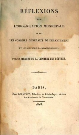 Réflexions sur l'organisation municipale et sur les conseils généraux de département et les conseils d'arrondissement