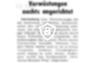 Verwüstungen nachts angerichtet