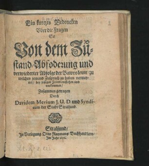 Ein kurtzes Bedencken Uber die Fragen So Von dem Zustand/ Abfoderung und verwiederter Abfolge der Bawrsleute/ zu welchen jemand Zuspruch zu haben vermeynet/ bey jetzigen Zeiten entstehen und vorkommen