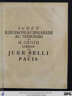 Index Rerum Praecipuarum Ac Verborum Ad H. Grotii Libros De Jure Belli Ac Pacis.