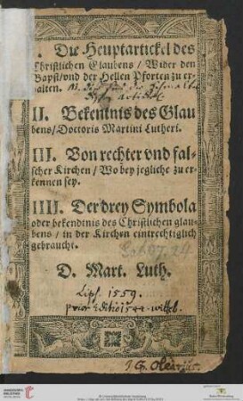 Die Heuptartickel des christlichen Glaubens Wider den Bapst, vnd der hellen Pforten zu erhalten. Sampt andern dreien sehr nützlichen Büchlin ...