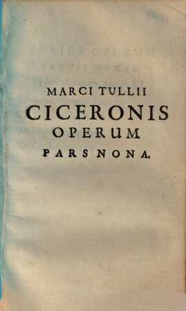 Marci Tullii Ciceronis Opera Quae Extant Omnia : ex Mss. codicibus emendata, Pars Nona. Philosophicorum Tomus II