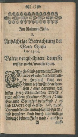1. Andächtige Betrachtung der Worte Christi Luc. 23. 34.