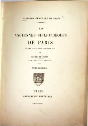 Les anciennes bibliothèques de Paris : églises, monastères, colléges, etc., 1
