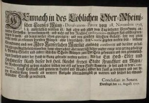 Demnach in des Löblichen Ober-Rheinischen Crayses Müntz-Devalvations-Patent vom 28. Novembris 1736. §. 8. austrücklich versehen ist, daß allen und jeden vom Tag sothaner Verordnung an, wieder Verhoffen, hervorkommend, und nicht auf den Reichs-Constitutions-mäßigen Fuß geschlagenen, neuen so wohl, als denen vorher schon geprägten, und von gleichem schlechten Gehallt- fort von jenen nicht wohl zu erkennen seyenden Müntzen, ohne Unterscheid, kein Course gegeben werden solle, ... deme ohnerachtet aber neuerlich dahier wieder einige neue gering gehaltige 8. Pfennig-Stücker und andere schlechte Scheide-Müntzen zum Vorschein gekommen ... : Conclusum in Senatu, Dienstags, den 20. Augusti 1737