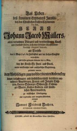 Das Leben des frommen Ertzvaters Jakobs : bey den christlichen Leichen-Ceremonien ... Herrn Johann Jacob Müllers ... zum wohlverdienten Andencken ... erwogen