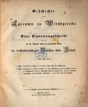 Geschichte des Lyceums zu Wernigerode : Eine Einladungsschrift zu der Feier des dreihundertjährigen Bestehens dieser Anstalt, I