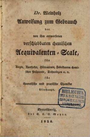 Dr. Weinholz Anweisung zum Gebrauch der von ihm entworfenen verschiebbaren chemischen Aequivalenten-Scale : für Aerzte, Apotheker, Hüttenleute ...