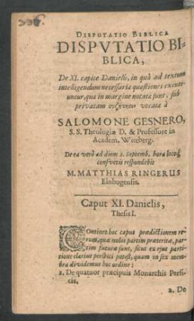 Disputatio Biblica, De XI. capite Danielis ... respondebit M. Matthias Ringerus