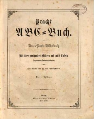 Pracht-ABC-Buch : das schönste Bilderbuch : mit über zweihundert Bildern auf zwölf Tafeln : in prachtvollem Farbendruck ausgeführt