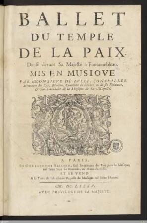 Ballet Du Temple De La Paix : Dansé devant Sa Majesté à Fontainebleau. Mis En Musiqve