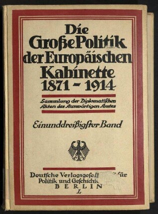 Die Grosse Politik der Europäischen Kabinette 1871-1914 - Sammlung der Diplomatischen Akten des Auswärtigen Amtes;31. Band: Das Scheitern der Haldane - Mission und ihre Rückwirkung auf die Tripelentente 1911-1912