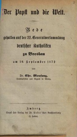 Der Papst und die Welt : Rede gehalten auf der 22. Generalversammlung deutscher Katholiken zu Breslau am 10. September 1872