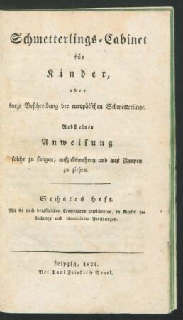 H. 6: Schmetterlings-Cabinet für Kinder, oder kurze Beschreibung der europäischen Schmetterlinge