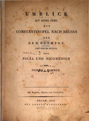 Umblick auf einer Reise von Constantinopel nach Brussa und dem Olympos, und zurück über Nicäa und Nicomedien : Mit Kupfern, Karten und Inschriften