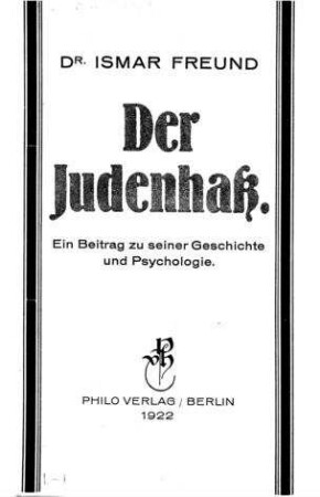 Der Judenhaß : ein Beitrag zu seiner Geschichte u. Psychologie / von Ismar Freund