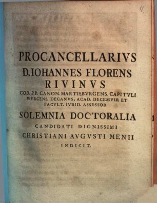 Procancellarivs D. Iohannes Florens Rivinvs ... Solemnia Doctoralia Candidati Dignissimi Christiani Augusti Menii indicit : [de limitibus territorii praefatus]