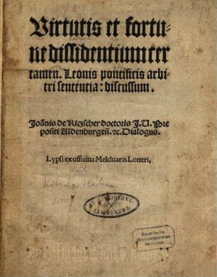Virtutis et fortune dissidentium certamen : Leonis pontificis arbitri sententia, discussum